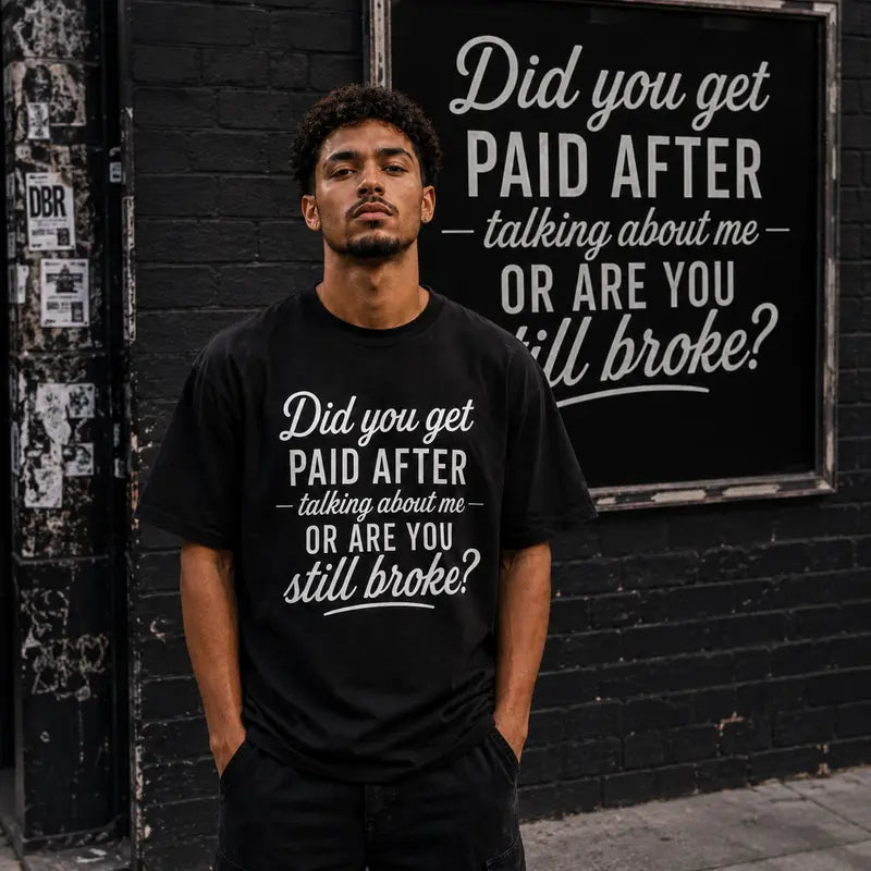 Funny Sarcastic Quote Graphic Tee for Streetwear Outfits and Adult Humor Gifts