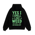 heavy-duty fashion sweatshirt Black Hoodie Yes I Smell Like Weed You Smell Like You Missed Out Marijuana Leaf Print Casual Streetwear for Men and Women Menswear Natural clearance deals today tiktok shop deals clearance deals clearance items print hoodie m