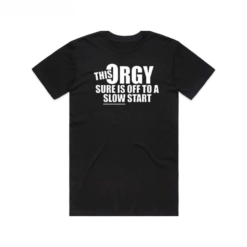 "This Orgy Sure Is Off To A Slow Start" Sarcastic Graphic Pullover - The Ultimate Social Icebreaker Tee