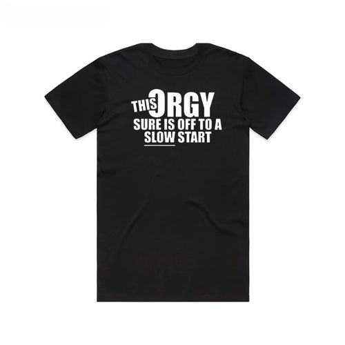 "This Orgy Sure Is Off To A Slow Start" Sarcastic Graphic Pullover - The Ultimate Social Icebreaker Tee