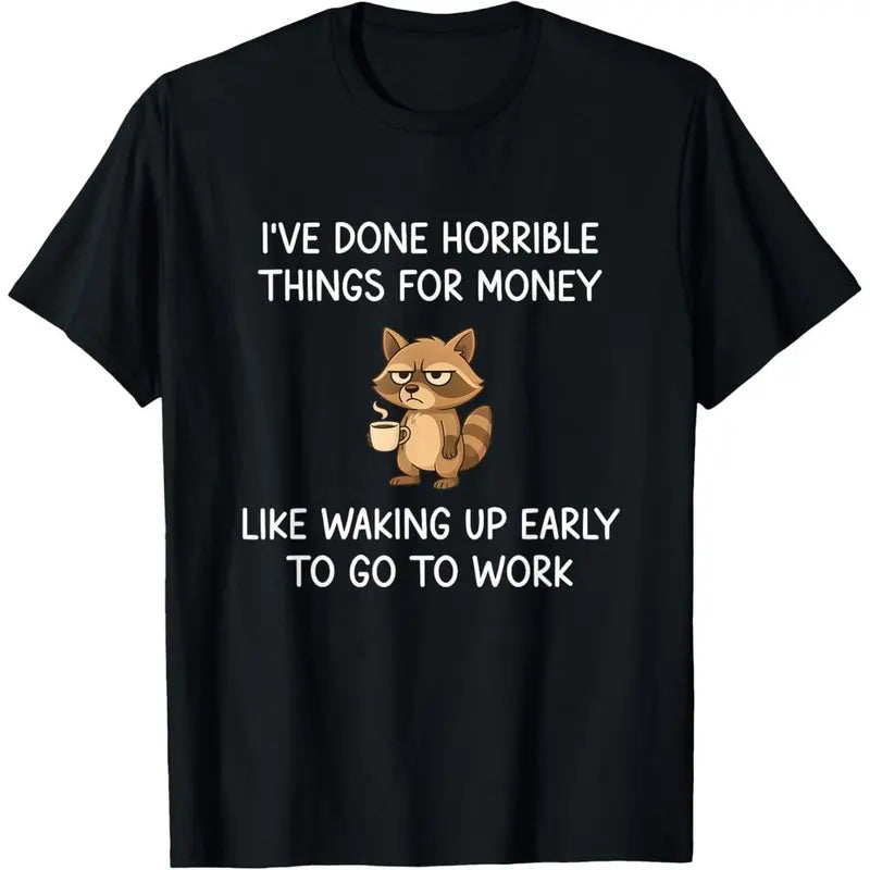 The "Horrible Things For Money" Grumpy Raccoon Sarcastic Work Humor Tee