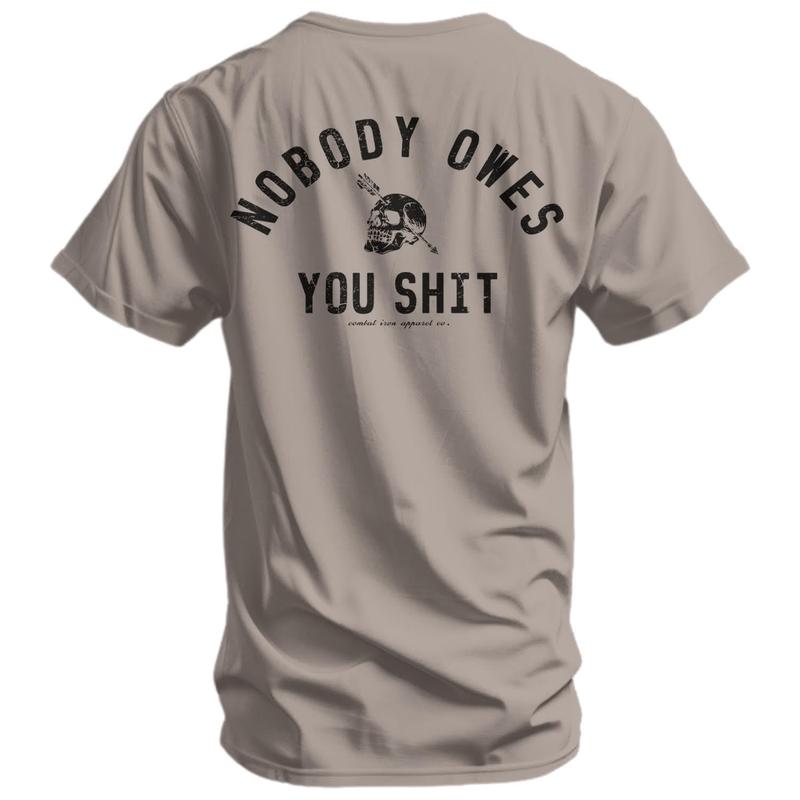 Nobody Owes You Shit Skull Tee - Tactical Gym & Motivation Shirt