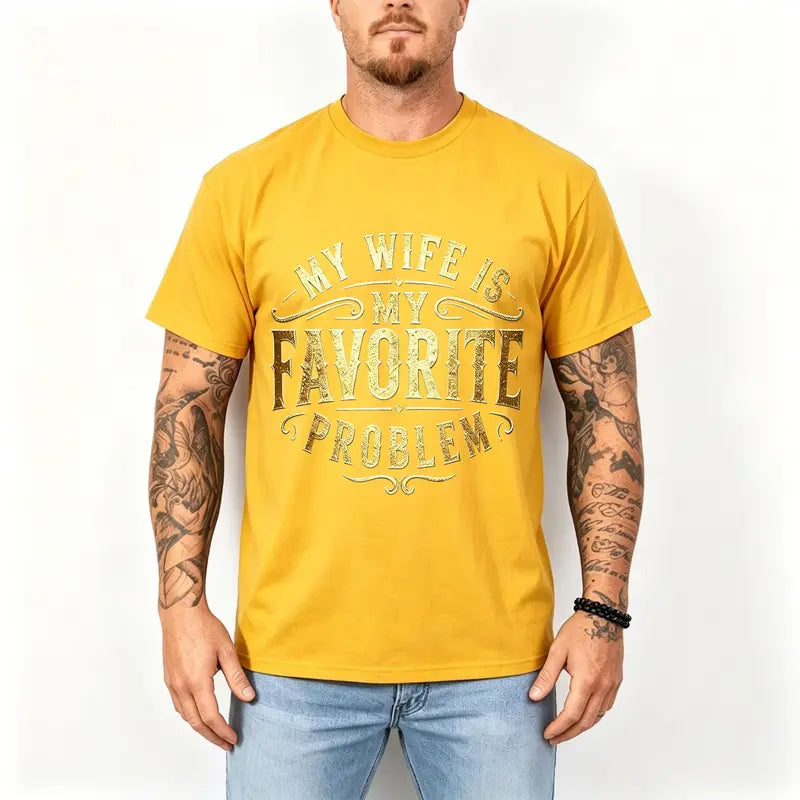 Funny My Wife Is My Favorite Problem Graphic Tee for Husbands