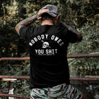 Nobody Owes You Shit Skull Tee - Tactical Gym & Motivation Shirt