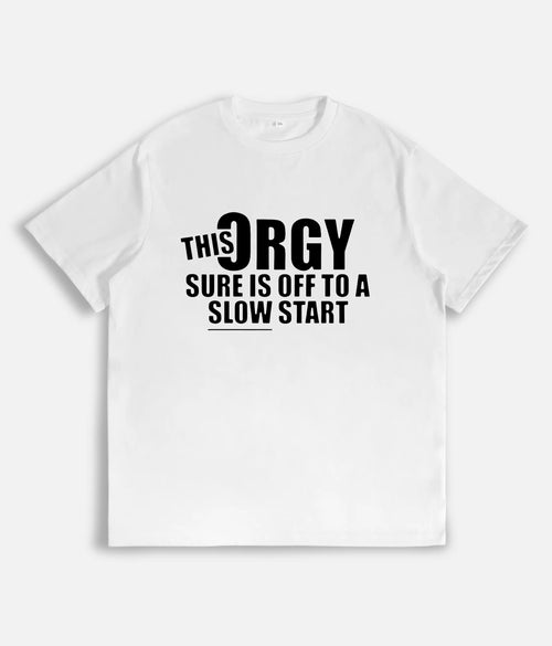 "This Orgy Sure Is Off To A Slow Start" Sarcastic Graphic Pullover - The Ultimate Social Icebreaker Tee