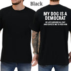 My Dog Is A Democrat Funny Political Dog Dad Graphic T-Shirt