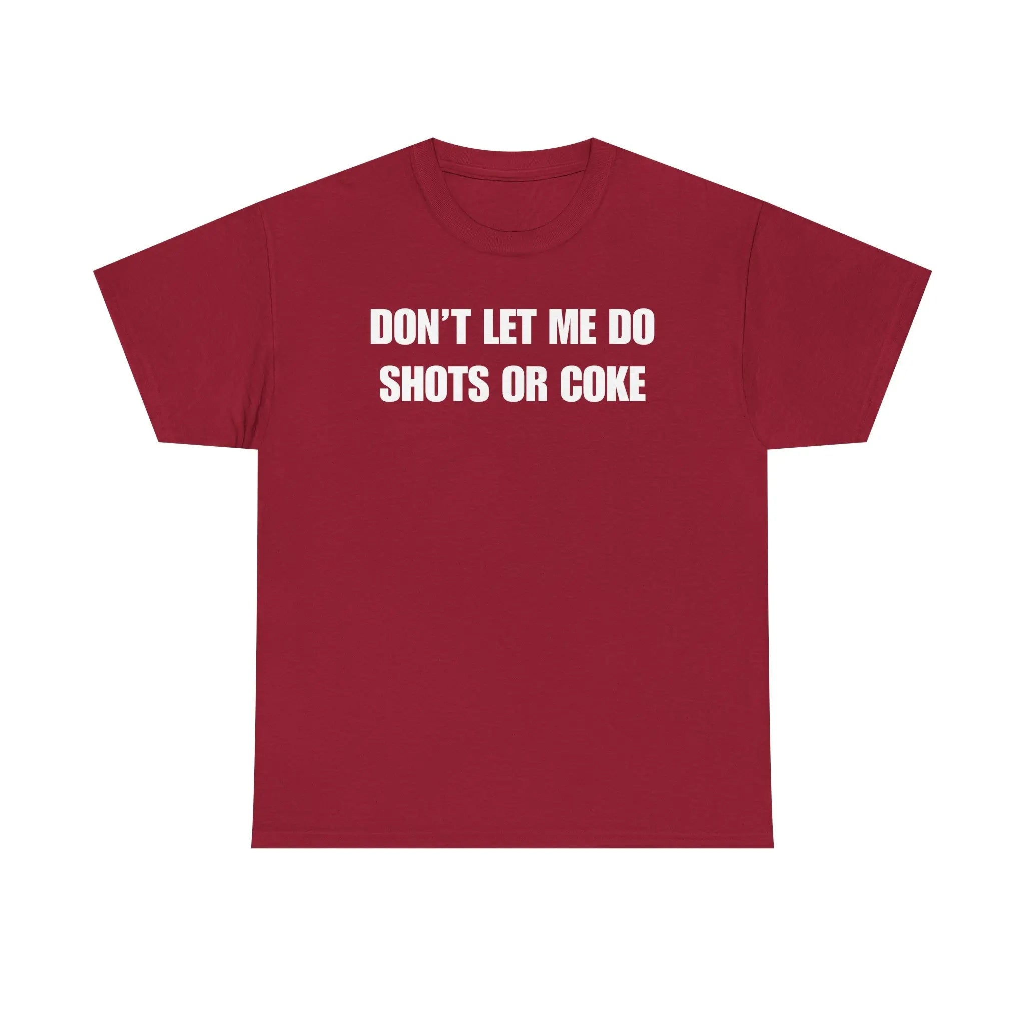 The Ultimate Warning Label: "Don't Let Me Do Shots Or Coke" Funny Party Tee
