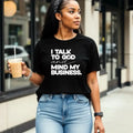 Faith & Focus: The "I Talk To God" Bold Statement Graphic Tee